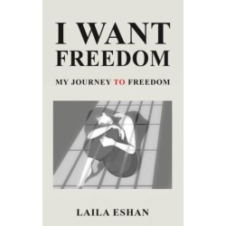 I Want Freedom: My Journey to Freedom