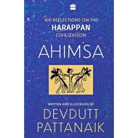 Ahimsa: 100 Reflections on Harappan Civilization