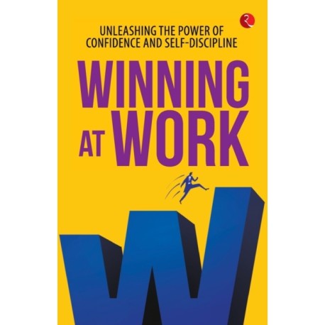 WINNING AT WORK: UNLEASHING THE POWER OF CONFIDENCE AND SELF-DISCIPLINE