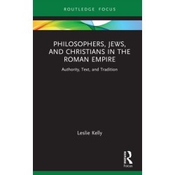 Philosophers, Jews, and Christians in the Roman Empire: Authority, Text, and Tradition