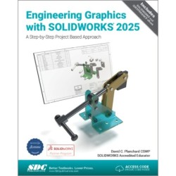 Engineering Graphics with SOLIDWORKS 2025: A Step-by-Step Project Based Approach