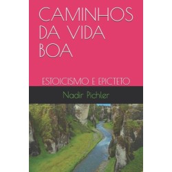 Caminhos Da Vida Boa: Estoicismo E Epicteto