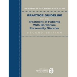The American Psychiatric Association Practice Guideline for the Treatment of Patients With Borderline Personality Disorder