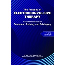 The Practice of Electroconvulsive Therapy: Recommendations for Treatment, Training, and Privileging (a Task Force Report of the American Psychiatric Association)