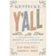Kentucky, Y'all: A Celebration of the People and Culture of the Bluegrass State