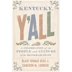 Kentucky, Y'all: A Celebration of the People and Culture of the Bluegrass State
