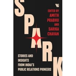 Spark: Stories and Insights from India’s Public Relations Pioneers