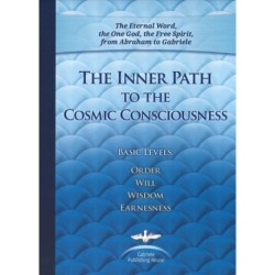 The Inner Path to the Cosmic Consciousness: Basic Levels: Order, Will, Wisdom, Earnestness