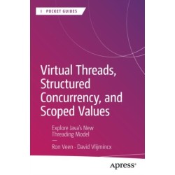 Virtual Threads, Structured Concurrency, and Scoped Values: Explore Java’s New Threading Model