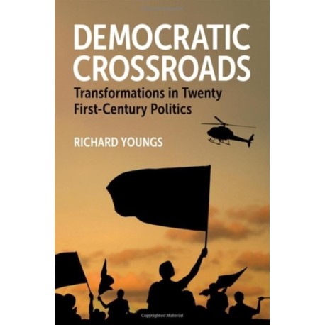 Democratic Crossroads: Transformations in Twenty First-Century Politics
