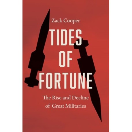Tides of Fortune: The Rise and Decline of Great Militaries