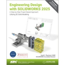 Engineering Design with SOLIDWORKS 2025: A Step-by-Step Project Based Approach Utilizing 3D Solid Modeling