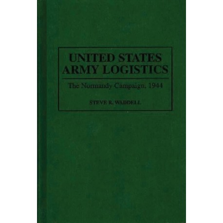 United States Army Logistics: The Normandy Campaign, 1944