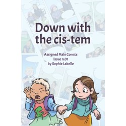 Down with the Cis-tem: Assigned Male Comics issue n.01