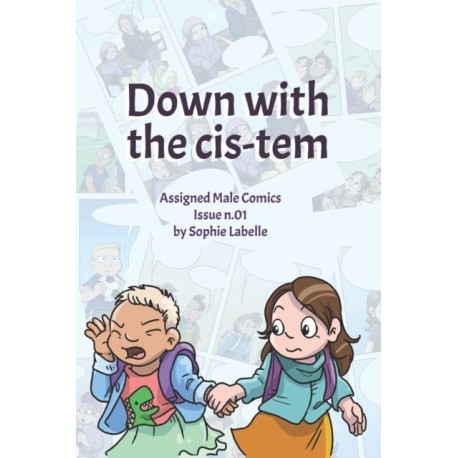 Down with the Cis-tem : Assigned Male Comics issue n.01: Assigned Male Comics issue n.01