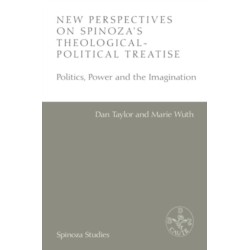 New Perspectives on Spinoza's Theologico-Political Treatise: Politics, Power and the Imagination