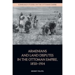 Armenians and Land Disputes in the Ottoman Empire, 1850–1914