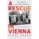 A Rescue in Vienna: The Unlikely Story of a Saviour