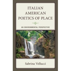 Italian American Poetics of Place: An Environmental Perspective