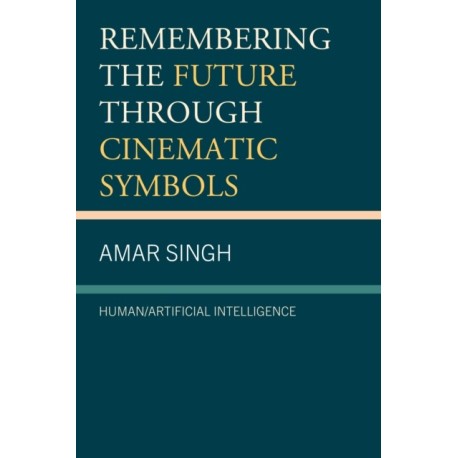 Remembering the Future through Cinematic Symbols: Human/Artificial Intelligence