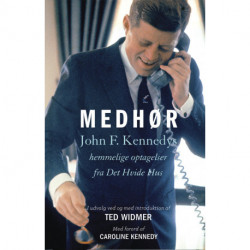 Medhør: John F. Kennedys hemmelige optagelser fra det Hvide Hus