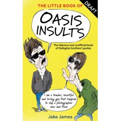 The Little Book of Oasis Insults: The hilarious and unofficial book of Gallagher Brothers' quotes