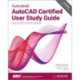 Autodesk AutoCAD Certified User Study Guide: AutoCAD 2025 Edition