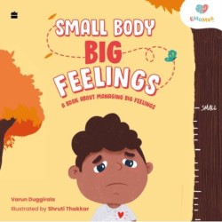 Small Body, Big Feelings: A Book about Managing Big Feelings