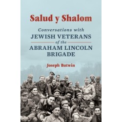 Salud Y Shalom: Conversations with Jewish Veterans of the Abraham Lincoln Brigade