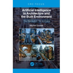 Artificial Intelligence in Architecture and the Built Environment: The Revolution Yet to Come