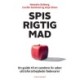 Spis rigtig mad - en guide til et sundere liv uden ultraforarbejdede fødevarer