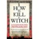 How to Kill a Witch: A Guide for the Patriarchy