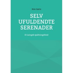 Selv ufuldendte serenader: Et Laingsk spaltningsbind