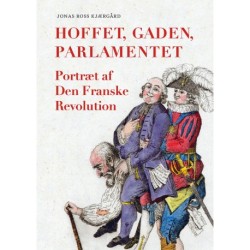 Hoffet, gaden, parlamentet: Portræt af Den Franske Revolution