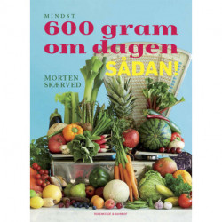 600 gram om dagen, sådan!