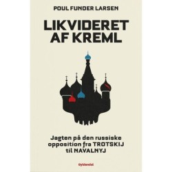 Likvideret af Kreml: Jagten på den russiske opposition fra Trotskij til Navalnyj