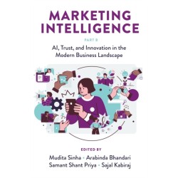 Marketing Intelligence, Part B: AI, Trust, and Innovation in the Modern Business Landscape