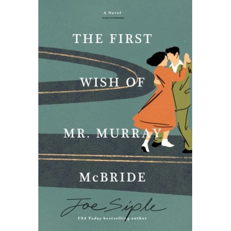 The First Wish of Mr. Murray McBride: A Novel