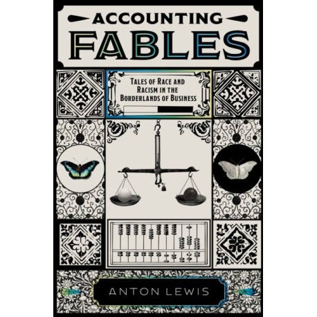 Accounting Fables: Tales of Race and Racism in the Borderlands of Business