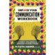 Unfuck Your Communication Workbook: Connect, Collaborate, and Make Yourself Heard