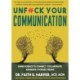 Unfuck Your Communication: Using Science to Connect, Collaborate, and Make Yourself Heard