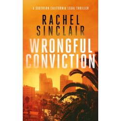 Wrongful Conviction: A Southern California legal thriller