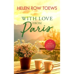 With Love From Paris: A sweet, heartwarming, enemies to lovers romance