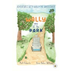 Adventures with Wally the Wheelchair: Wally Goes to the Park