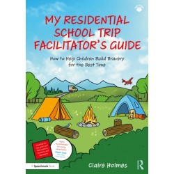 My Residential School Trip Facilitator’s Guide: How to Help Children Build Bravery for the Best Time