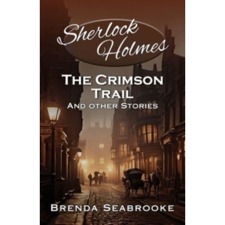 Sherlock Holmes: The Crimson Trail and Other Stories