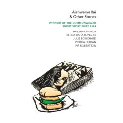 Aishwarya Rai & Other Stories: Winners of the Commonwealth?Short Story Prize 2024