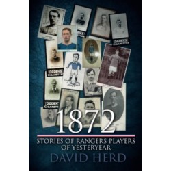 1872 – Stories of Rangers Players of Yesteryear