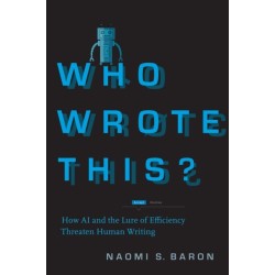 Who Wrote This?: How AI and the Lure of Efficiency Threaten Human Writing