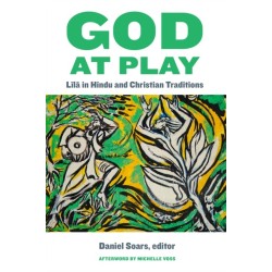 God at Play: Lila in Hindu and Christian Traditions